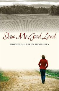 Show Me Good Land by Shonna Milliken Humphrey