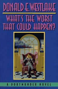 What's The Worst That Could Happen? by Donald E. Westlake