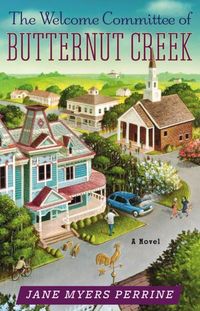 The Welcome Committee Of Butternut Creek by Jane Myers Perrine