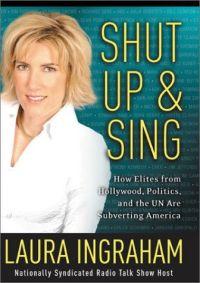 Shut Up and Sing by Laura Ingraham