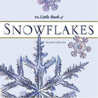 The Little Book Of Snowflakes by Kenneth G. Libbrecht