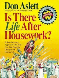 Is There Life After Housework? by Don Aslett