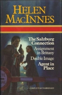 The Salzburg Connection / Assignment in Brittany / The Double Image / Agent in Place by Helen MacInnes