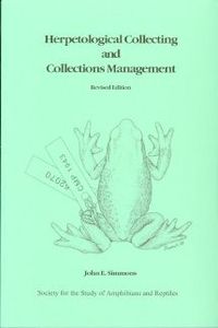 Herpetological Collecting and Collections Management by John E. Simmons