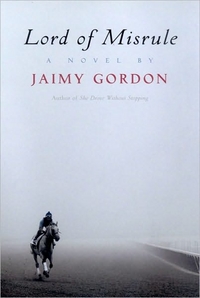 Lord Of Misrule by Jaimy Gordon
