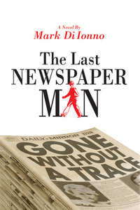 The Last Newspaperman by Mark Di Ionno