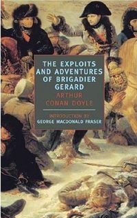Exploits and Adventures of Brigadier Gerard by Arthur Conan Doyle
