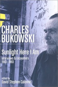 Sunlight Here I Am by Charles Bukowski