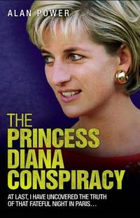 The Princess Diana Conspiracy by Alan Power