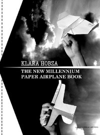 The New Millennium Paper Airplane Book by Rochelle Steiner