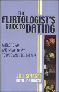 The Flirtologist's Guide to Dating by Jill Spiegel
