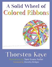 A Solid Wheel of Colored Ribbons by Thornston Kaye