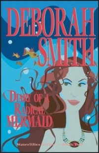 Diary Of A Radical Mermaid by Deborah Smith