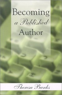 Becoming A Published Author by Theresa Banks