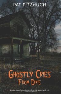 Ghostly Cries From Dixie by Pat Fitzhugh