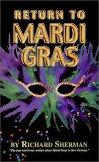 Return to Mardi Gras by Richard A. Sherman