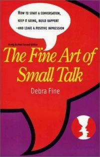 The Fine Art of Small Talk by Debra Fine