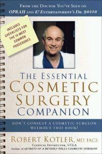 The Essential Cosmetic Surgery Companion by Robert Kotler