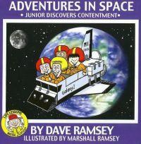 Adventures in Space: Junior Learns Contentment by Dave Ramsey