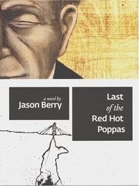 Last Of The Red Hot Poppas by Jason Berry