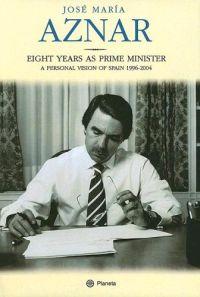 Aznar: Eight Years As Head of State by José María Aznar