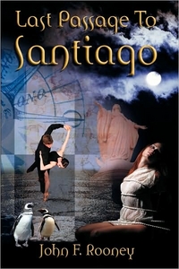 Last Passage To Santiago by John F. Rooney