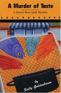 A Murder Of Taste by Sally Goldenbaum