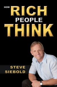 How Rich People Think by Steve Siebold