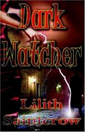 Dark Watcher by Lilith Saintcrow