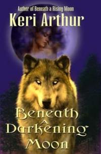 Beneath a Darkening Moon by Keri Arthur