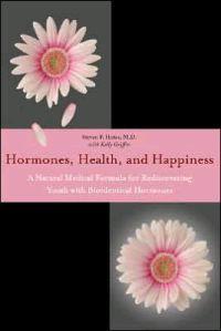 Hormones, Health, and Happiness by Steven F. Hotze