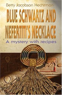 Blue Schwartz And Nefertiti's Necklace, A Mystery with Recipes by Betty Hechtman