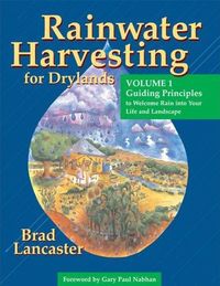 Rainwater Harvesting for Drylands (Vol. 1) by Brad Lancaster
