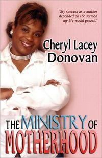 The Ministry of Motherhood by Cheryl Lacey Donovan