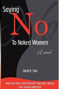 Saying No To Naked Women by David R. Yale