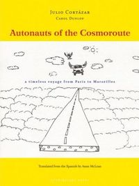Autonauts of the Cosmoroute by Julio Cortazar