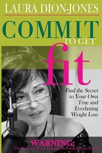 Commit To Get Fit by Laura Dion Jones