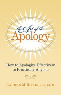 The Art Of The Apology by Lauren M. Bloom