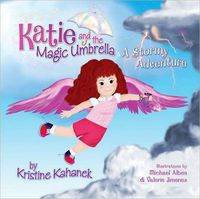 Katie and the Magic Umbrella by Kristine Kahanek
