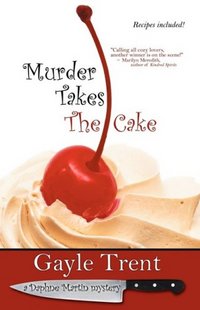 Murder Takes The Cake by Gayle Trent