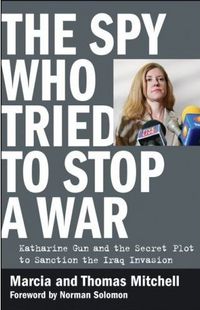 The Spy Who Tried to Stop a War by Marcia Mitchell