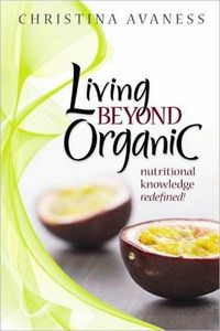 Living Beyond Organic by Christina Avaness