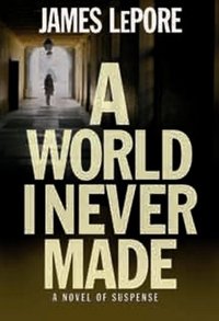 A World I Never Made by James Lepore