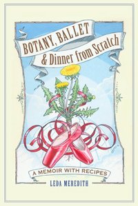 Botany, Ballet And Dinner From Scratch