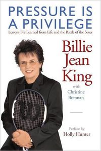 Pressure is a Privilege by Billie Jean King