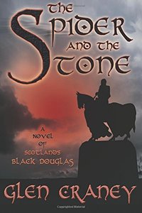 The Spider and the Stone: A Novel of Scotland's Black Douglas