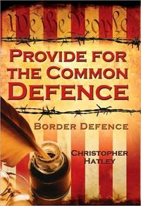 Provide for the Common Defence by Christopher N. Hatley
