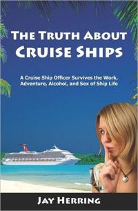 The Truth About Cruise Ships by Jay Herring