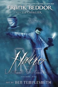 Hatter M: The Looking Glass Wars by Liz Cavalier