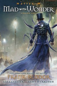 Hatter M, Mad With Wonder by Frank Beddor